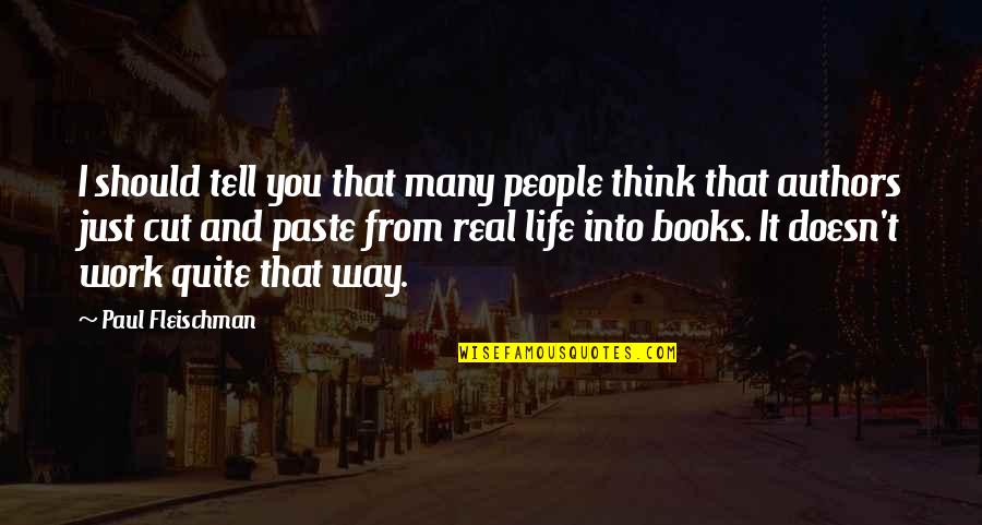 Paul Fleischman Quotes By Paul Fleischman: I should tell you that many people think