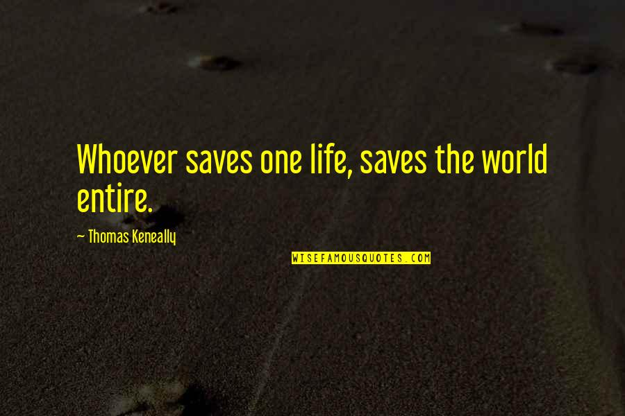 Paul Millsap Quotes By Thomas Keneally: Whoever saves one life, saves the world entire.