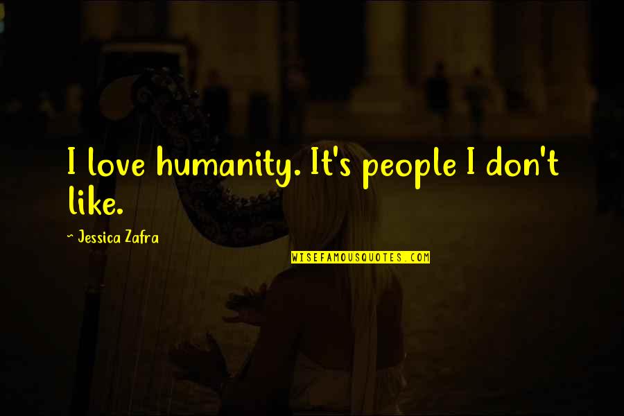 Paul Reynaud Quotes By Jessica Zafra: I love humanity. It's people I don't like.