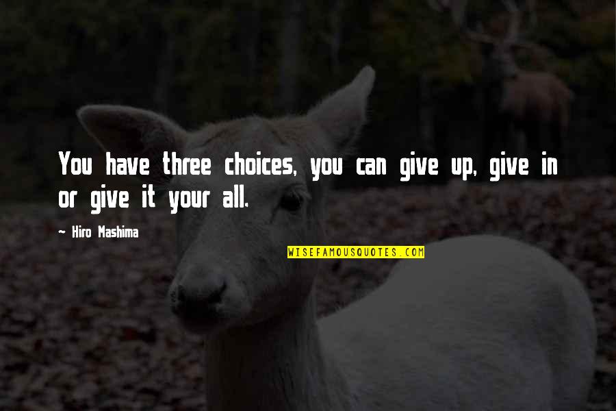 Pauliana Viana Quotes By Hiro Mashima: You have three choices, you can give up,