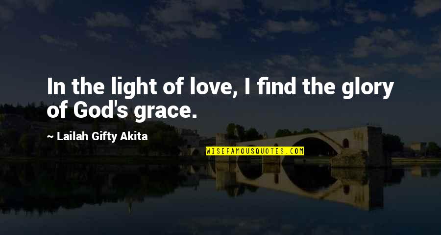 Pauliana Viana Quotes By Lailah Gifty Akita: In the light of love, I find the