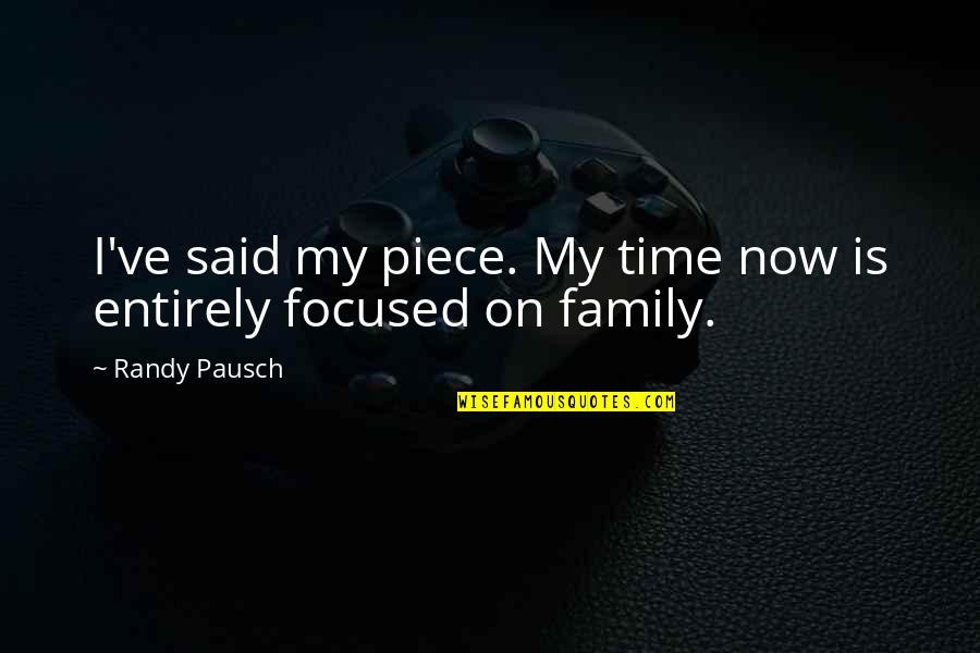 Paulina Rubio Quotes By Randy Pausch: I've said my piece. My time now is