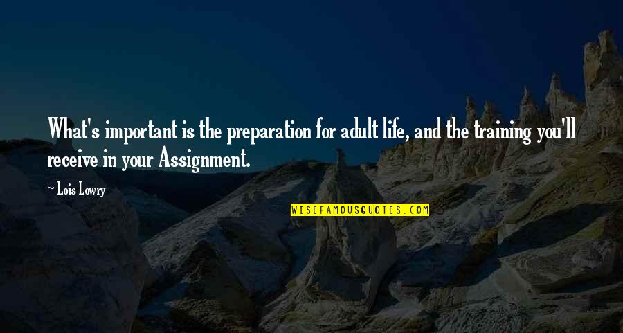 Pauling Protocol Quotes By Lois Lowry: What's important is the preparation for adult life,