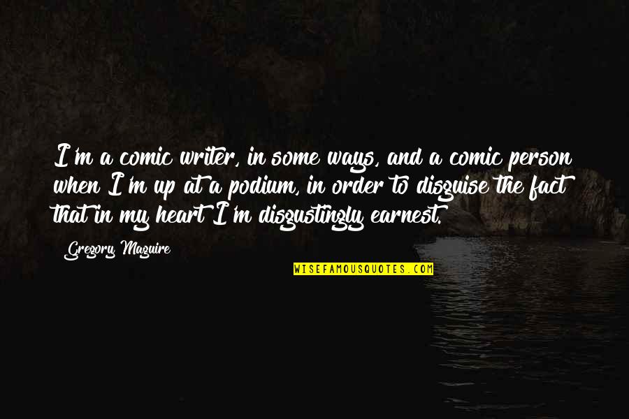 Paulmier Dentist Quotes By Gregory Maguire: I'm a comic writer, in some ways, and
