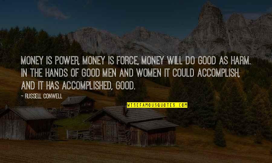 Pavlina Jagrova Quotes By Russell Conwell: Money is power, money is force, money will