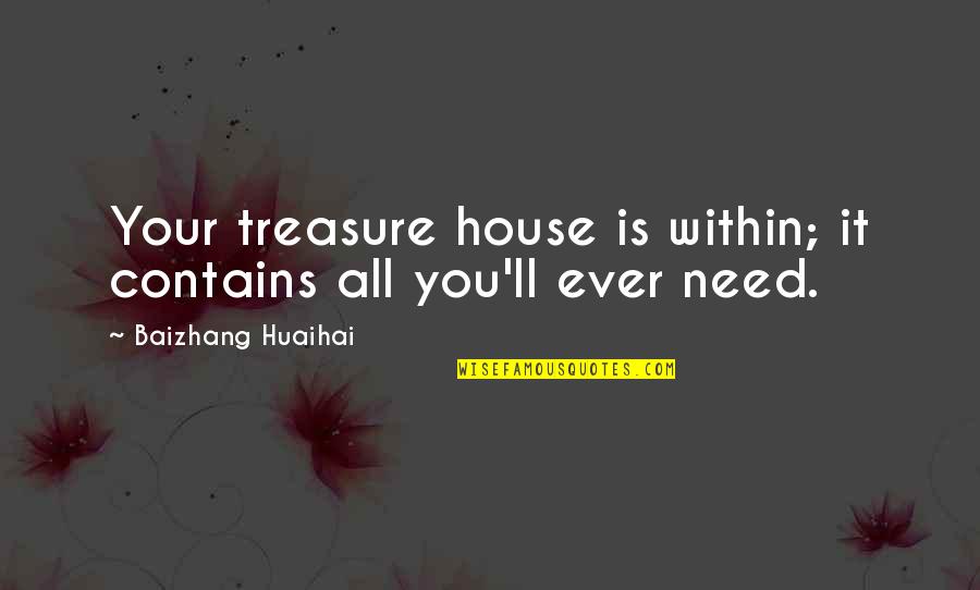 Pavlovs Cat Quotes By Baizhang Huaihai: Your treasure house is within; it contains all