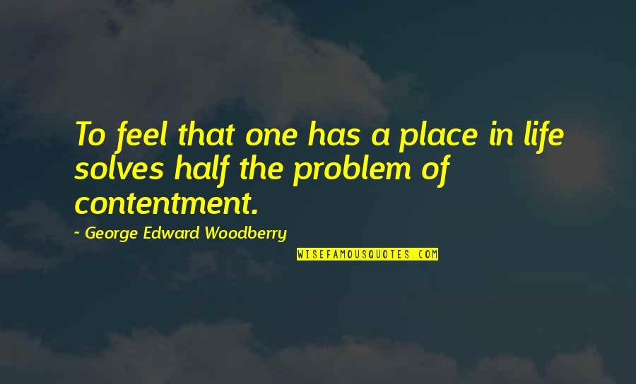 Pawsey Traction Quotes By George Edward Woodberry: To feel that one has a place in