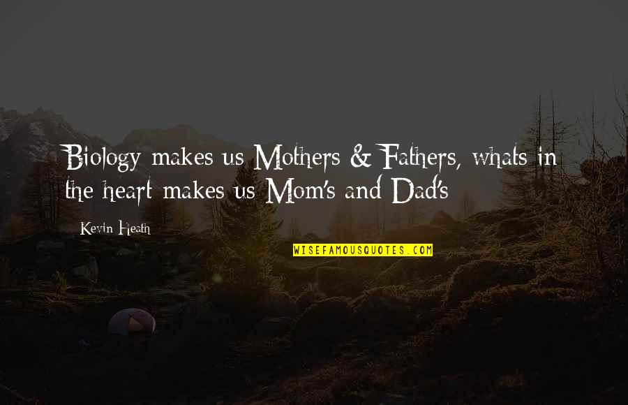 Pawsey Traction Quotes By Kevin Heath: Biology makes us Mothers & Fathers, whats in