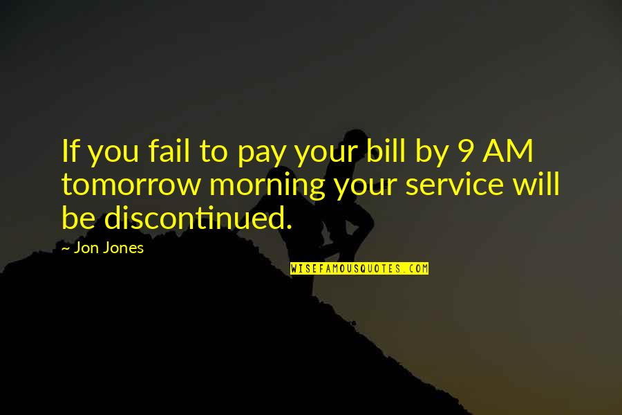 Pay Your Bill Quotes By Jon Jones: If you fail to pay your bill by