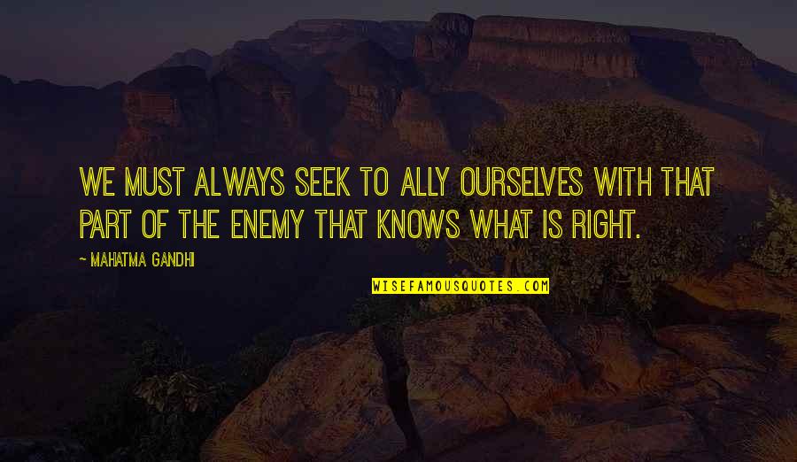 Payaneha Quotes By Mahatma Gandhi: We must always seek to ally ourselves with
