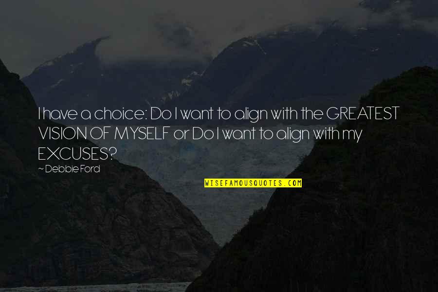 Payiz Qadin Quotes By Debbie Ford: I have a choice: Do I want to