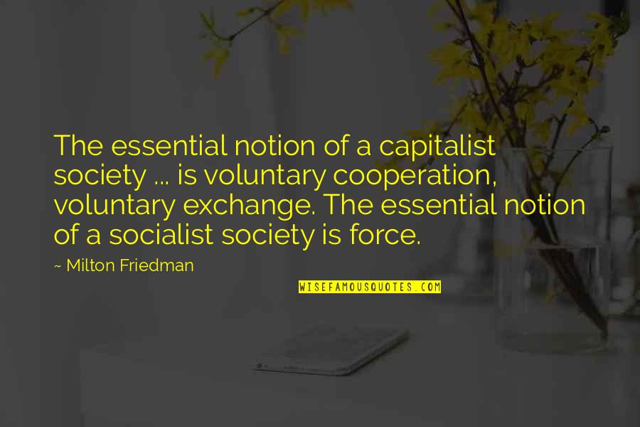 Payton Devine Quotes By Milton Friedman: The essential notion of a capitalist society ...