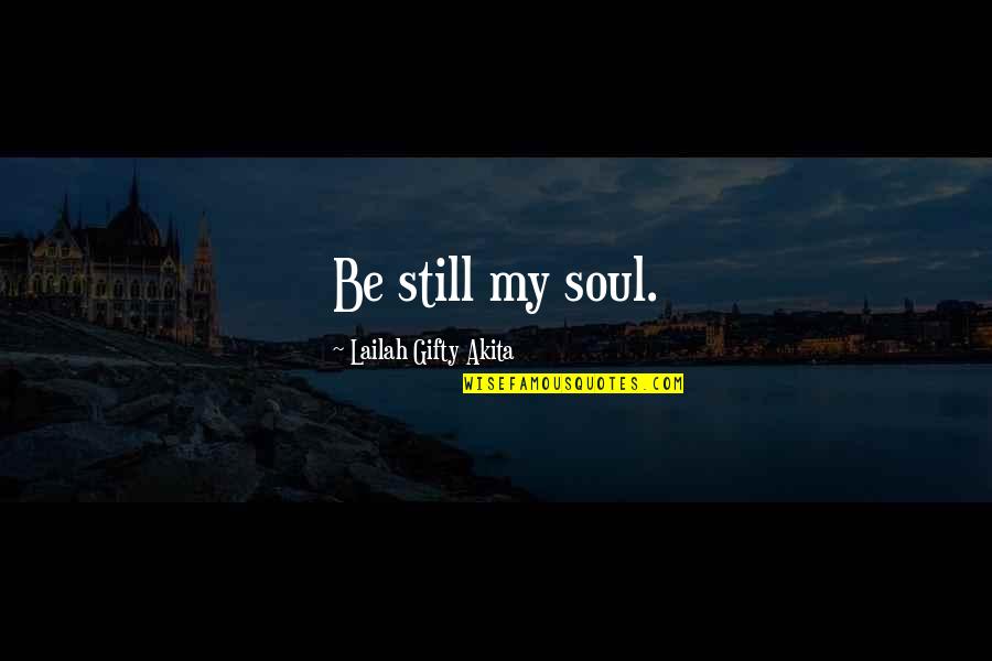 Pbs Newshour Quotes By Lailah Gifty Akita: Be still my soul.