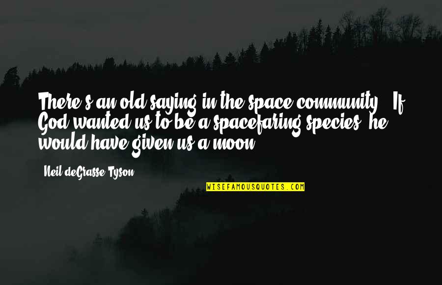 Pbsi Adalah Quotes By Neil DeGrasse Tyson: There's an old saying in the space community: