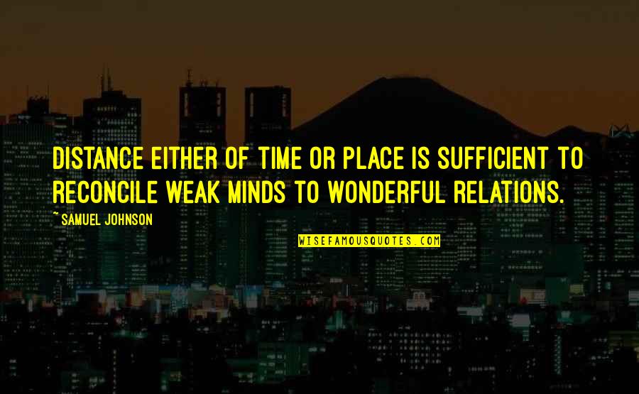 Pdun Quotes By Samuel Johnson: Distance either of time or place is sufficient