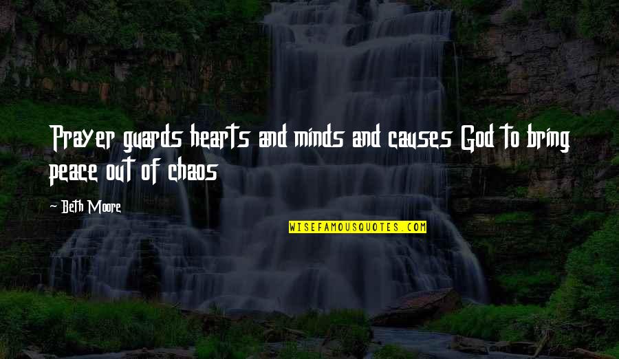 Peace Christian Quotes By Beth Moore: Prayer guards hearts and minds and causes God