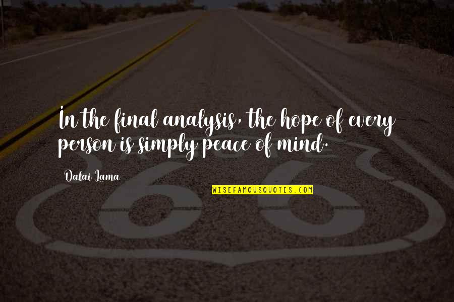 Peace Dalai Lama Quotes By Dalai Lama: In the final analysis, the hope of every