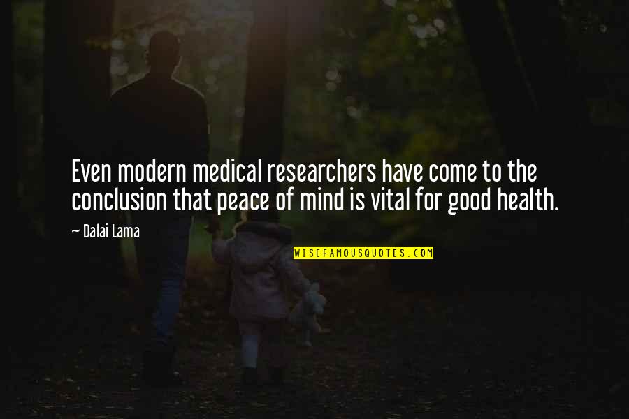 Peace Dalai Lama Quotes By Dalai Lama: Even modern medical researchers have come to the