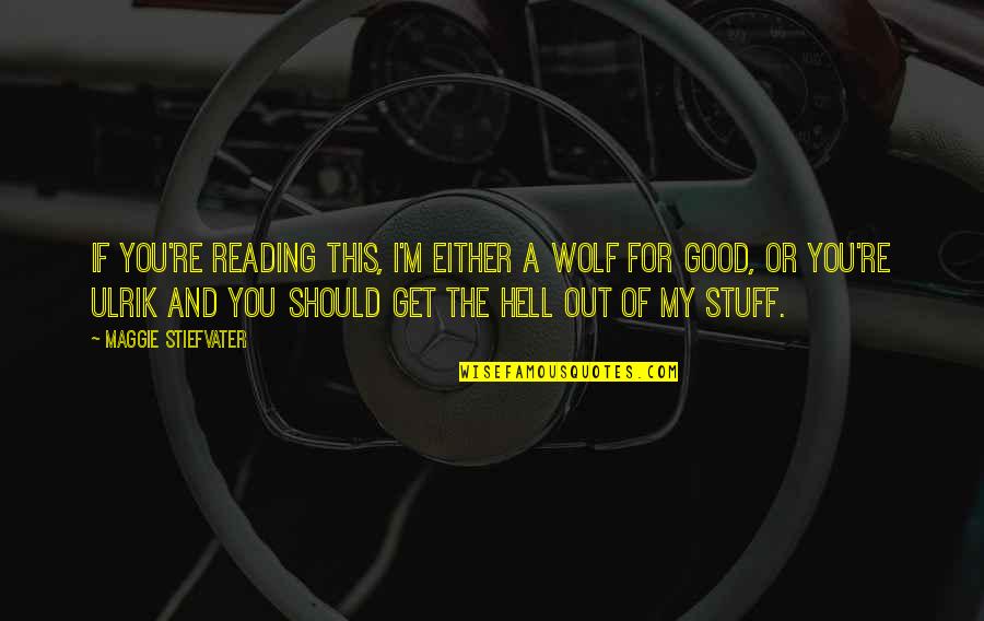 Peace In The Workplace Quotes By Maggie Stiefvater: If you're reading this, I'm either a wolf