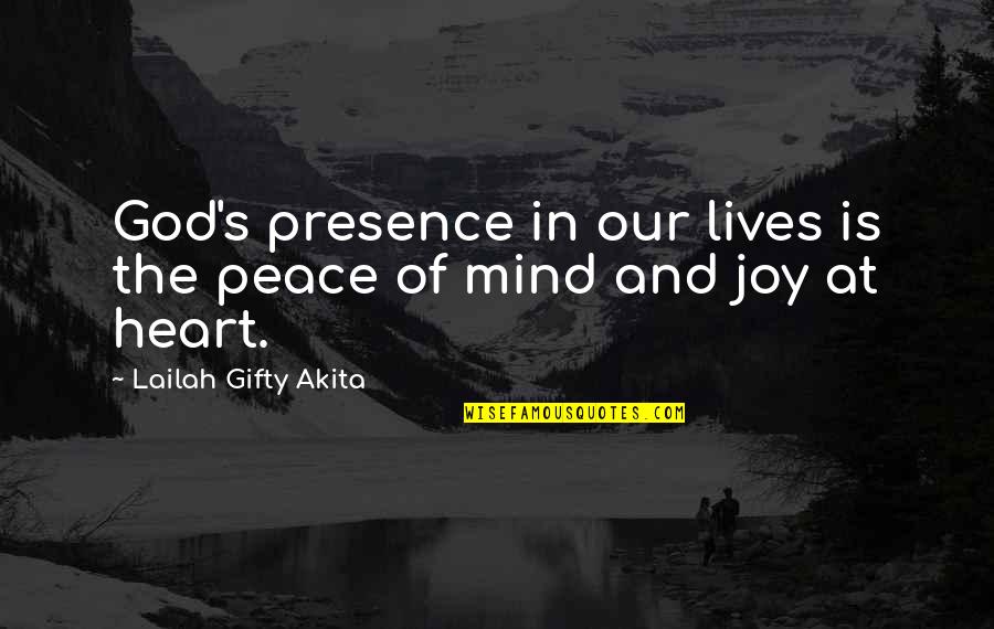 Peace Of Life Quotes By Lailah Gifty Akita: God's presence in our lives is the peace