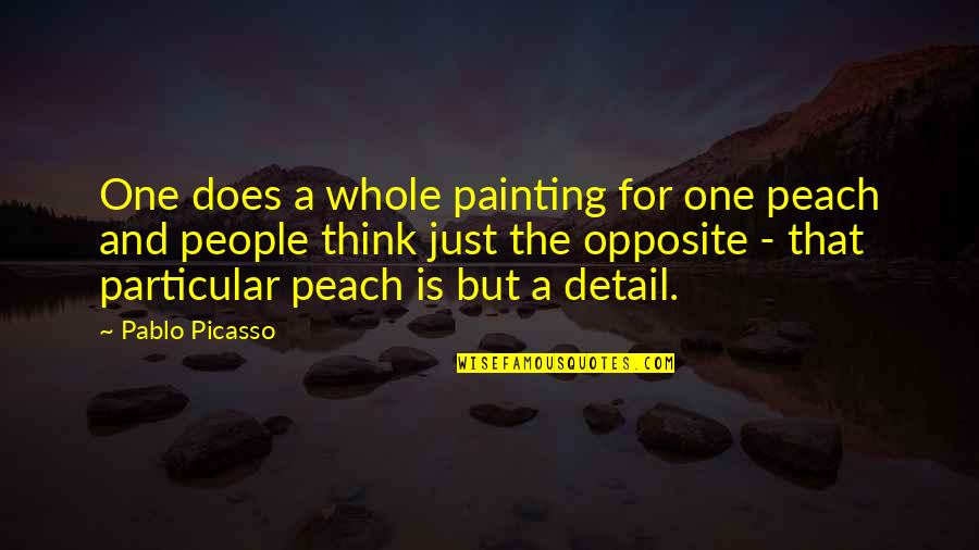 Peach Quotes By Pablo Picasso: One does a whole painting for one peach