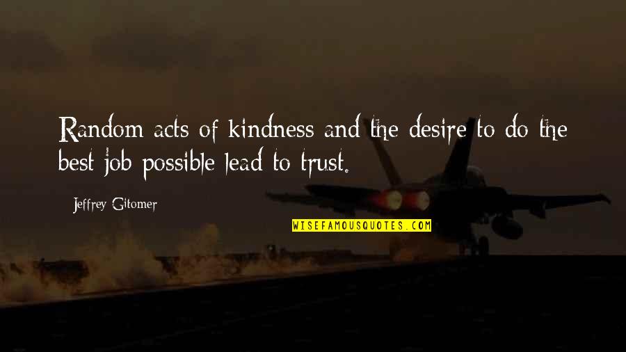 Peagler Attorney Quotes By Jeffrey Gitomer: Random acts of kindness and the desire to