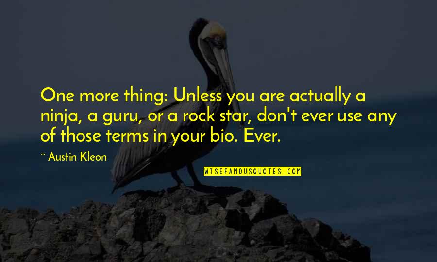 Peaky Blinders Epic Quotes By Austin Kleon: One more thing: Unless you are actually a