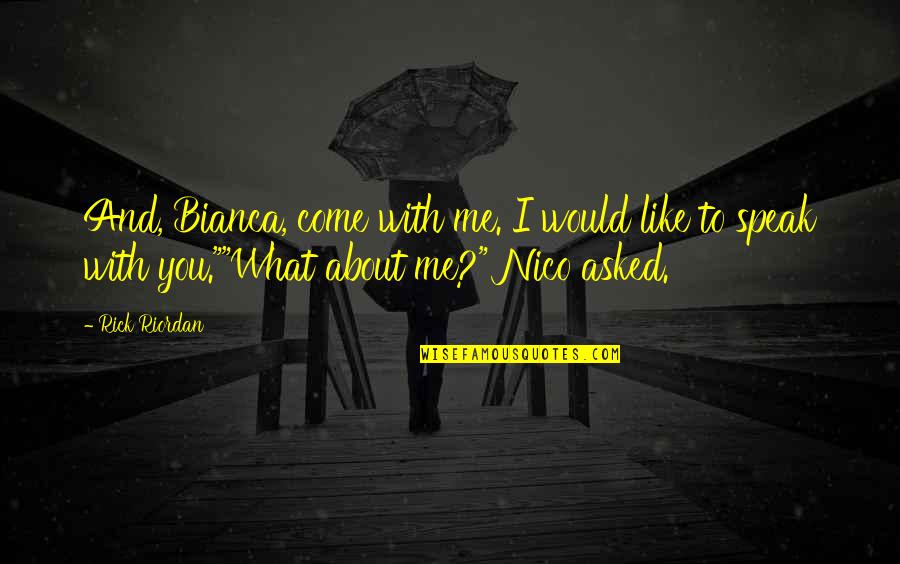 Peanuts Movie Quotes By Rick Riordan: And, Bianca, come with me. I would like