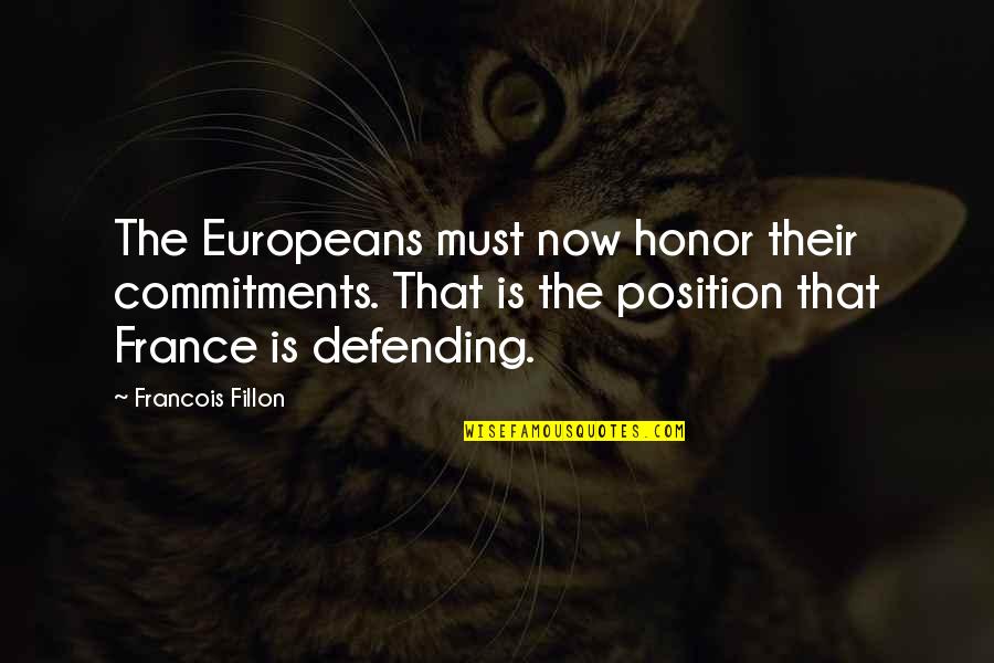 Pearl Being An Outcast Quotes By Francois Fillon: The Europeans must now honor their commitments. That