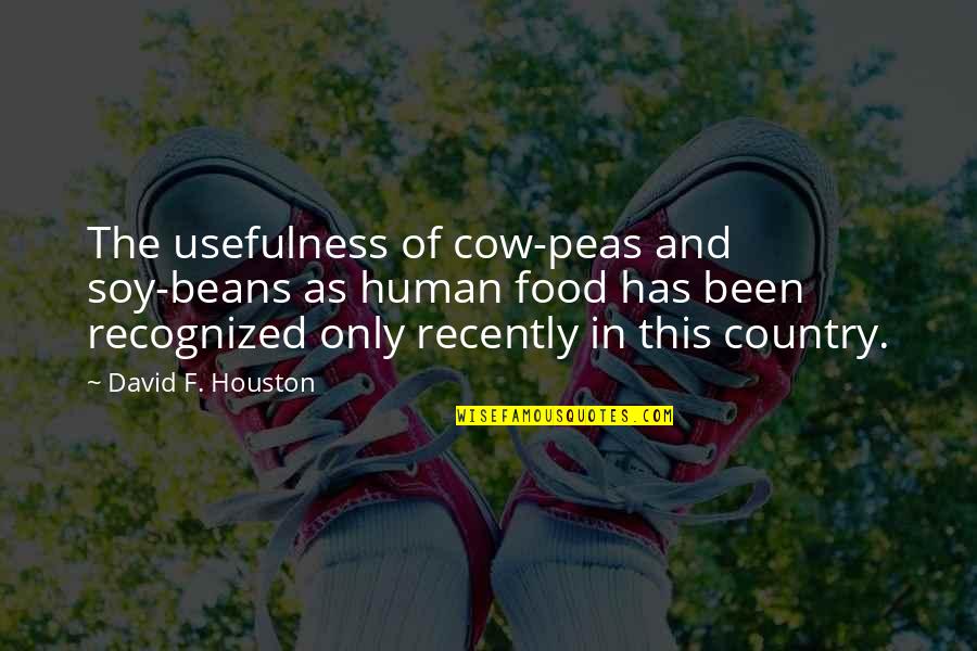 Peas Quotes By David F. Houston: The usefulness of cow-peas and soy-beans as human