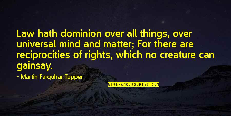 Peccadillo Films Quotes By Martin Farquhar Tupper: Law hath dominion over all things, over universal
