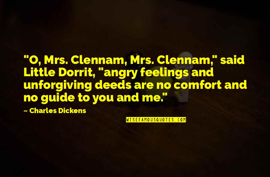 Pechiney Aluminum Quotes By Charles Dickens: "O, Mrs. Clennam, Mrs. Clennam," said Little Dorrit,