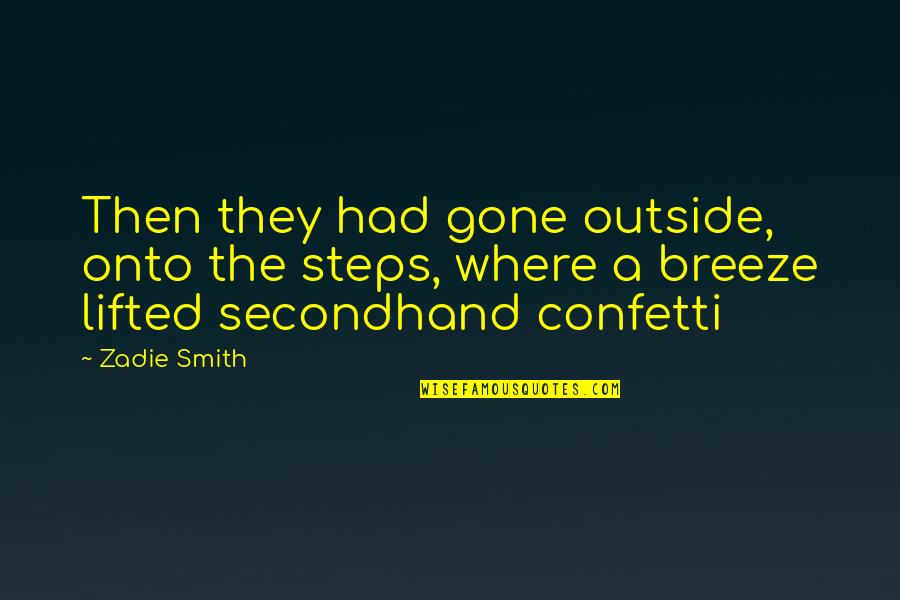 Pedants Revolt Quotes By Zadie Smith: Then they had gone outside, onto the steps,