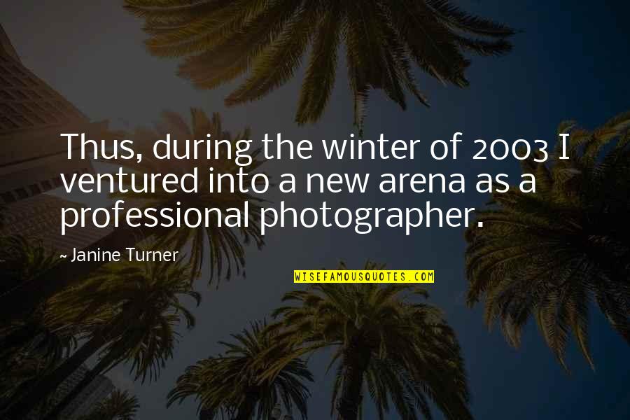 Pediculosis Quotes By Janine Turner: Thus, during the winter of 2003 I ventured