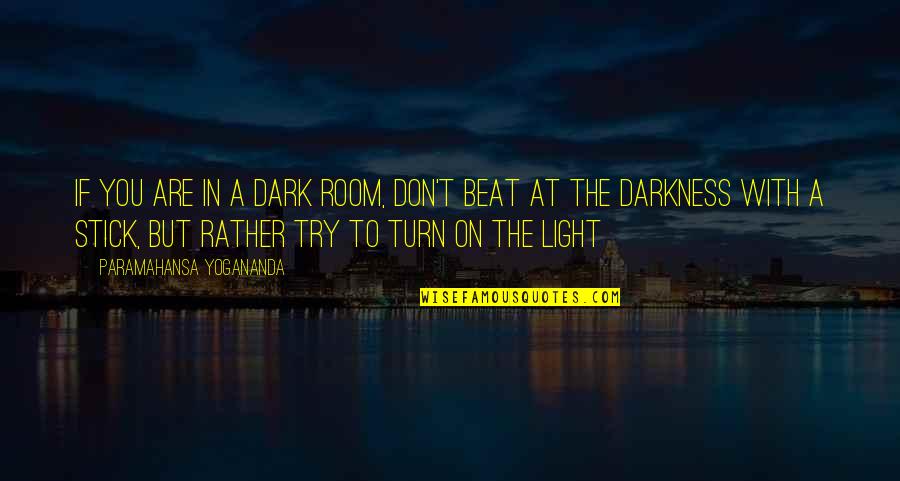 Pedicure Quotes By Paramahansa Yogananda: If you are in a dark room, don't