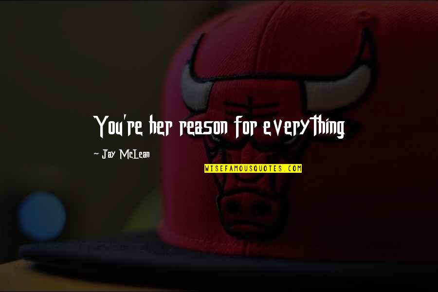 Pedrazzoli Sn Quotes By Jay McLean: You're her reason for everything