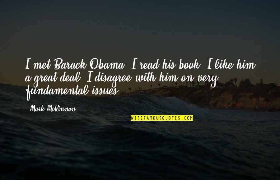 Pedroso Cidade Quotes By Mark McKinnon: I met Barack Obama, I read his book,