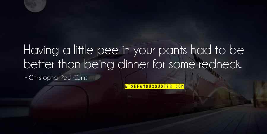 Pee My Pants Quotes By Christopher Paul Curtis: Having a little pee in your pants had