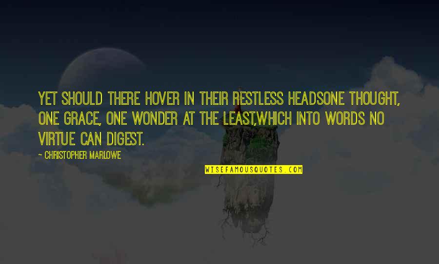 Pegangan Backhand Quotes By Christopher Marlowe: Yet should there hover in their restless headsOne