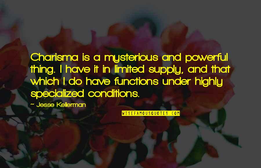 Peignoir Homme Quotes By Jesse Kellerman: Charisma is a mysterious and powerful thing. I