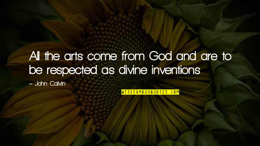 Pejic Prevoz Quotes By John Calvin: All the arts come from God and are