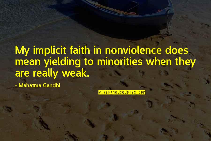 Pejoratives For Blacks Quotes By Mahatma Gandhi: My implicit faith in nonviolence does mean yielding