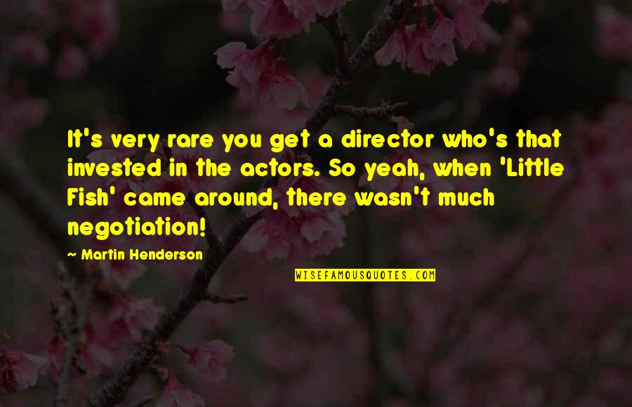 Pekingski Quotes By Martin Henderson: It's very rare you get a director who's