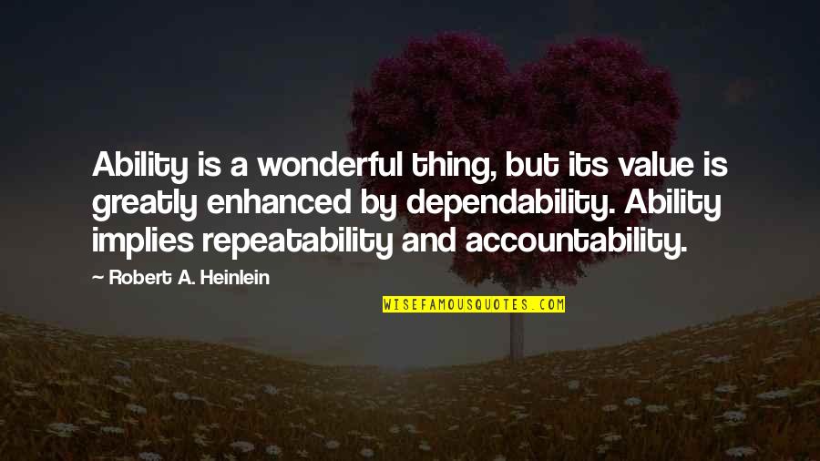 Peklo Pod Quotes By Robert A. Heinlein: Ability is a wonderful thing, but its value