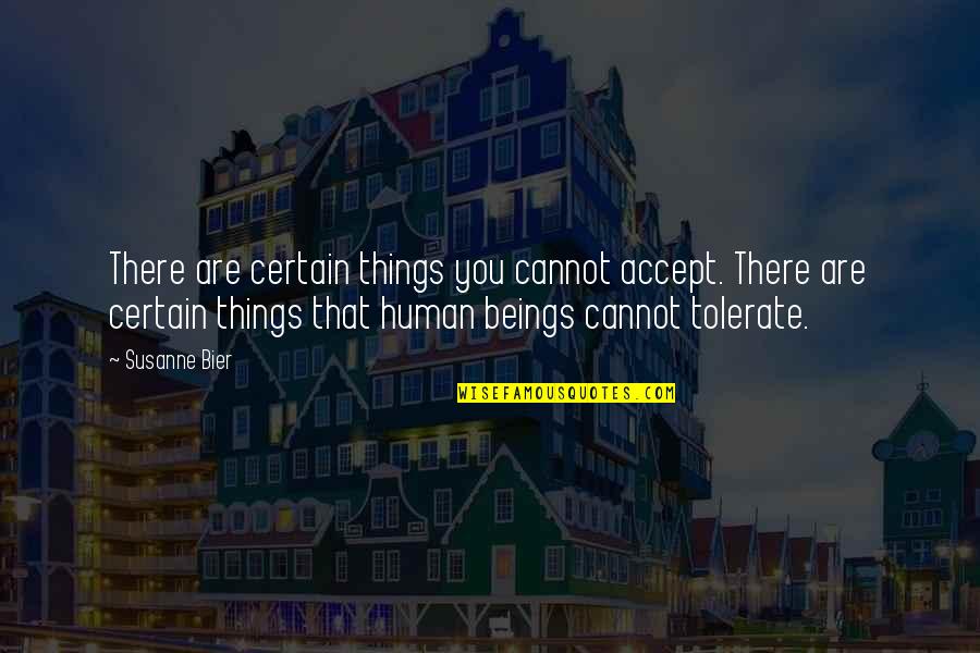 Peklo Pod Quotes By Susanne Bier: There are certain things you cannot accept. There