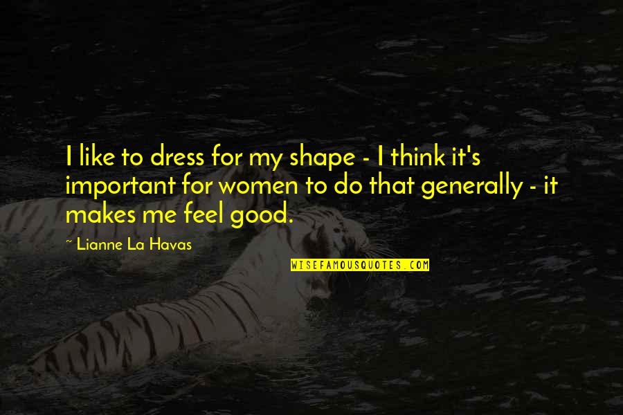 Pelicano Dibujo Quotes By Lianne La Havas: I like to dress for my shape -