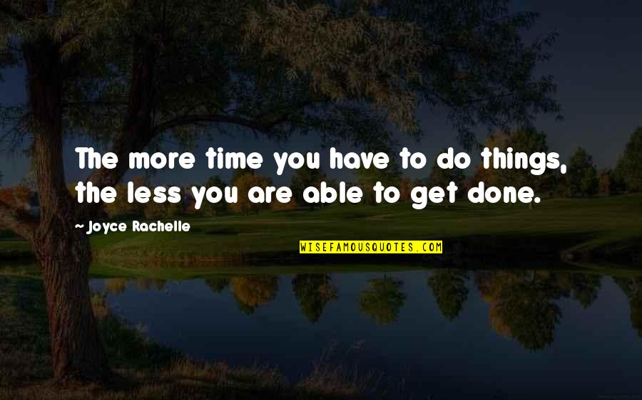 Pelizzoli Cicli Quotes By Joyce Rachelle: The more time you have to do things,