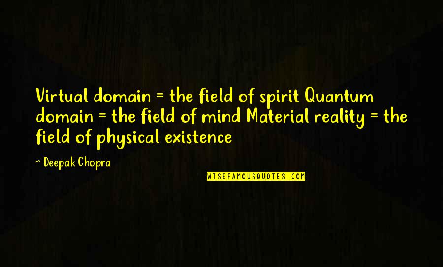 Pellatte Quotes By Deepak Chopra: Virtual domain = the field of spirit Quantum