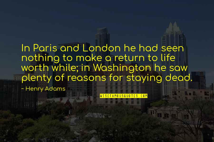 Peltzer Pines Quotes By Henry Adams: In Paris and London he had seen nothing