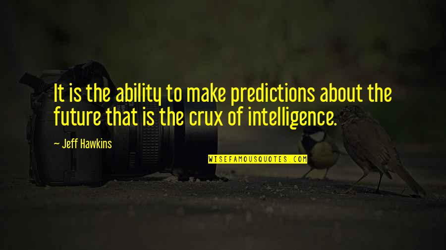 Peluasan Predikat Quotes By Jeff Hawkins: It is the ability to make predictions about